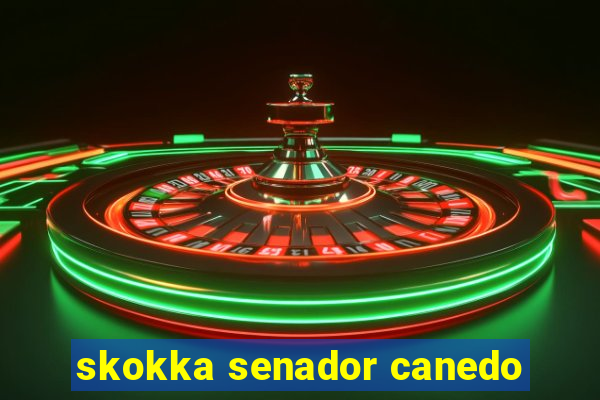 skokka senador canedo